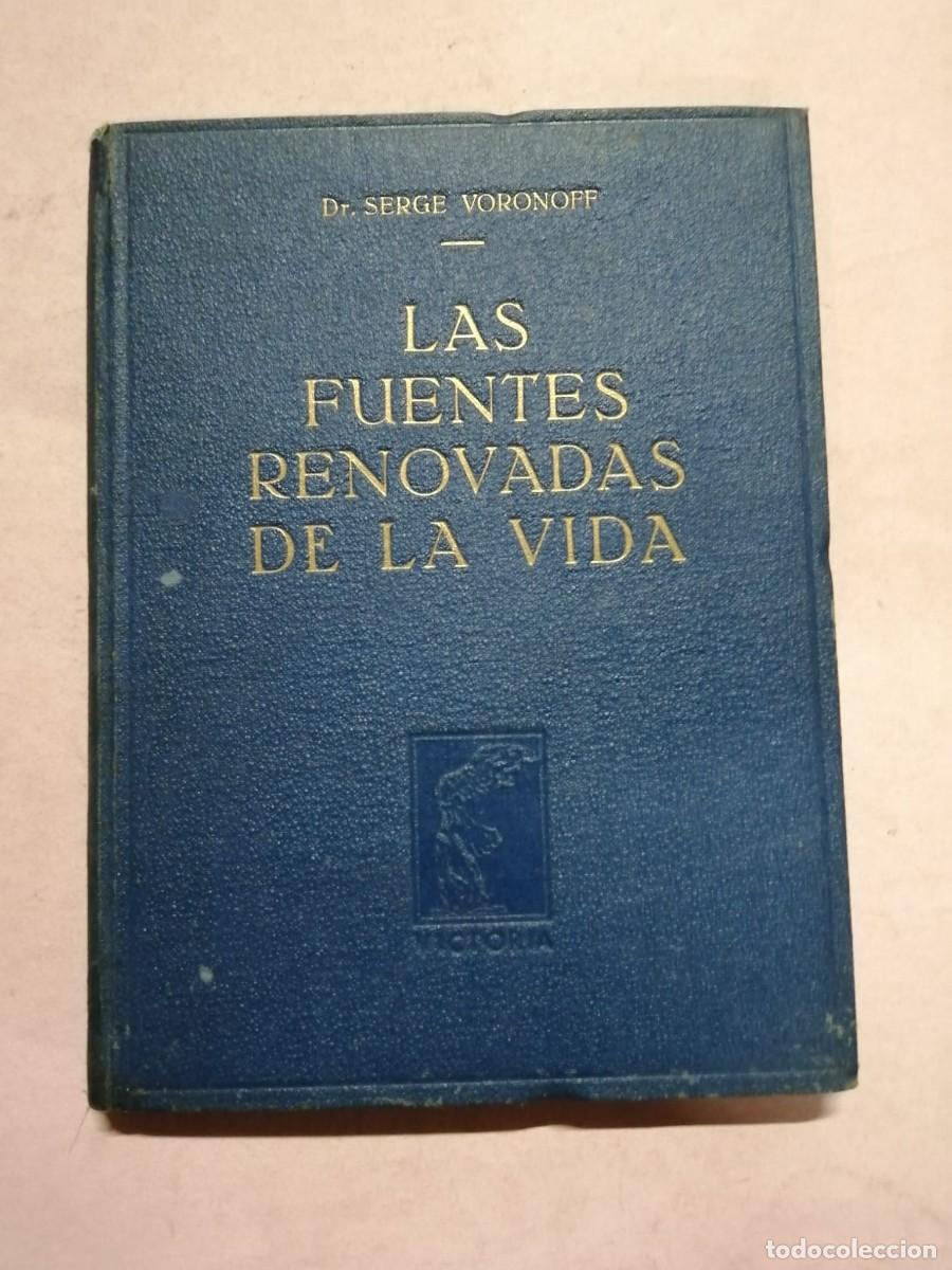Libros de segunda mano: LAS FUENTES RENOVADAS DE LA VIDA (Dr. SERGE VORONOFF)