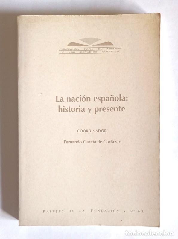 Libros de segunda mano: LA NACION ESPA&Ntilde;OLA: HISTORIA Y PRESENTE - VARIOS AUTORES. FERNANDO GARCIA DE CORTAZAR (COORDINADOR)