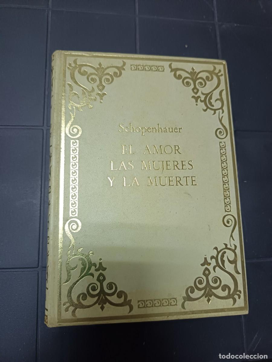 Libros de segunda mano: El Amor, las Mujeres y la Muerte, Schopenhauer, ED. Petronio