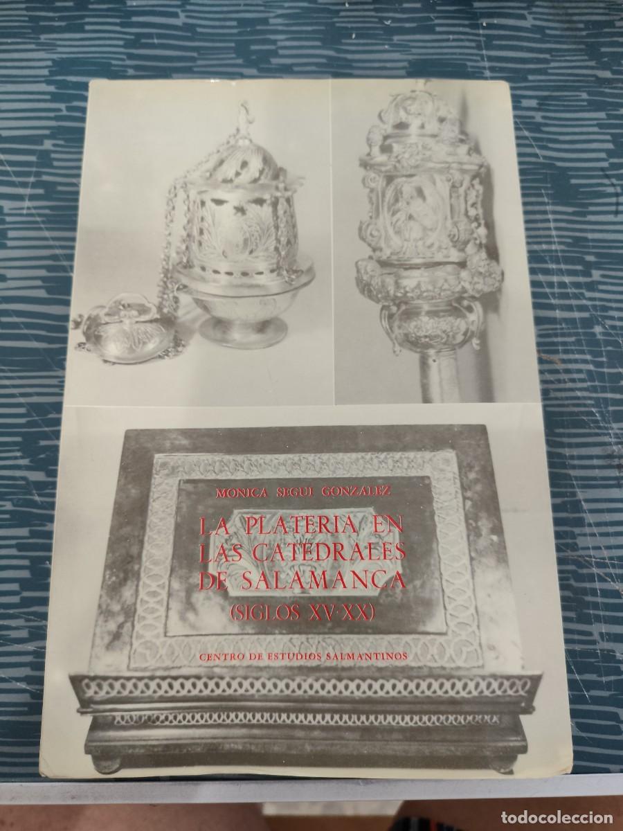 Libros de segunda mano: LA PLATERIA EN LAS CATEDRALES DE SALAMANCA, SIGLOS XV-XX,MONICA SEGUI GONZ&Aacute;LEZ,1986,VER FOTOS.