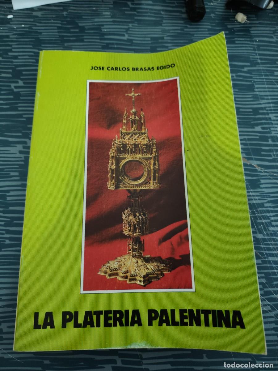 Libros de segunda mano: LA PLATERIA PALENTINA, JOS&Eacute; CARLOS BRASAS EGIDO,1992,VER FOTOS