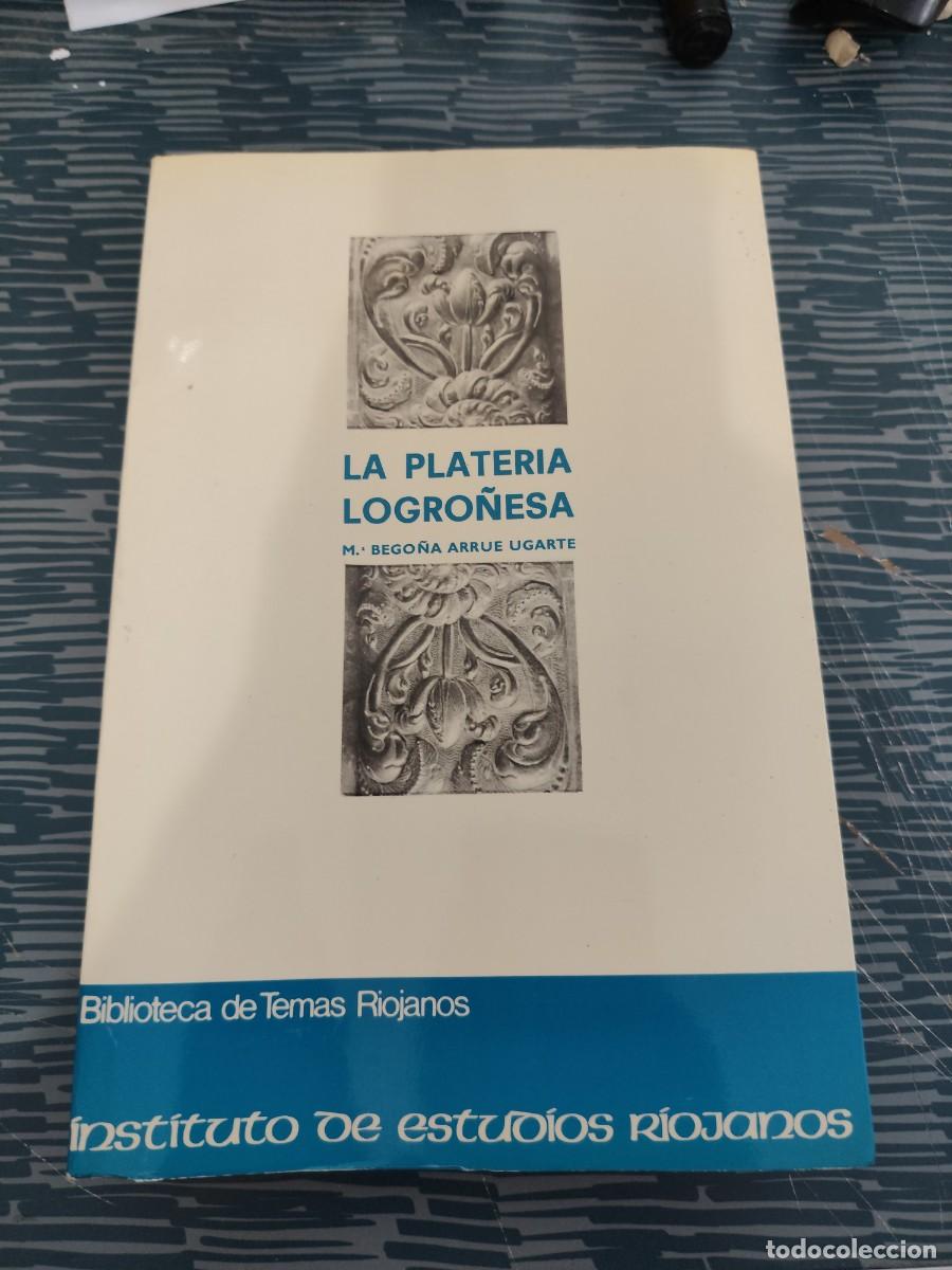 Libros de segunda mano: PLATERIA LOGRO&Ntilde;ESA,M.BEGO&Ntilde;A ARRUBE UGARTE, LOGRO&Ntilde;O 1981,276 P&Aacute;GINAS.