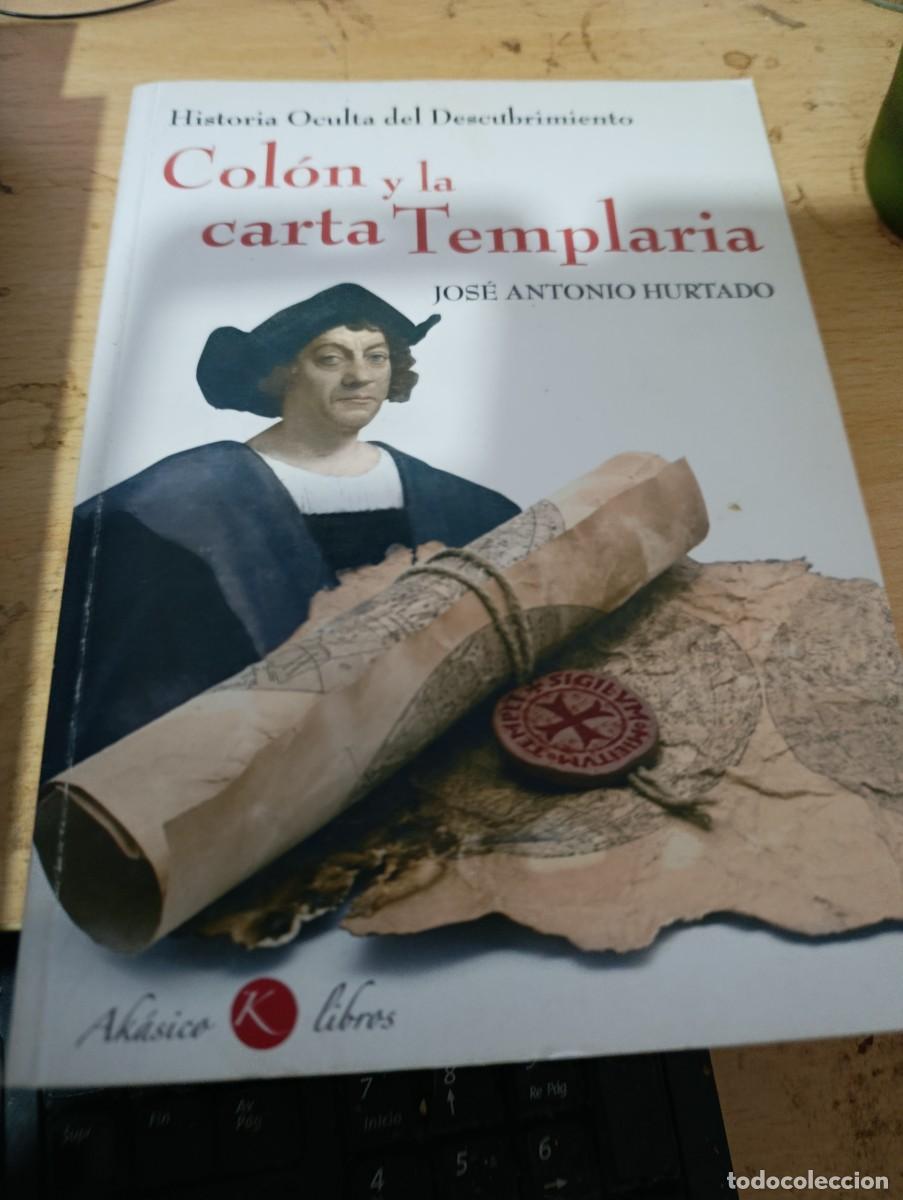 Libros de segunda mano: COLON Y LA CARTA TEMPLARIA. HISTORIA OCULTA DEL DESCUBRIMIENTO. JOSE ANTONIO HURTADO.EST16B4