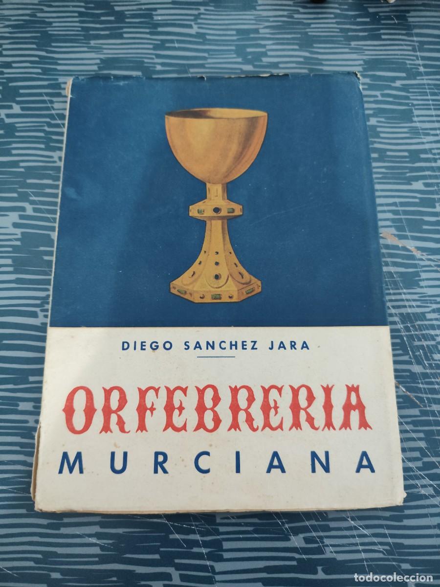 Libros de segunda mano: ORFEBRER&Iacute;A MURCIANA,DIEGO S&Aacute;NCHEZ JARA,EDITORA NACIONAL,1950,172 P&Aacute;GINAS.