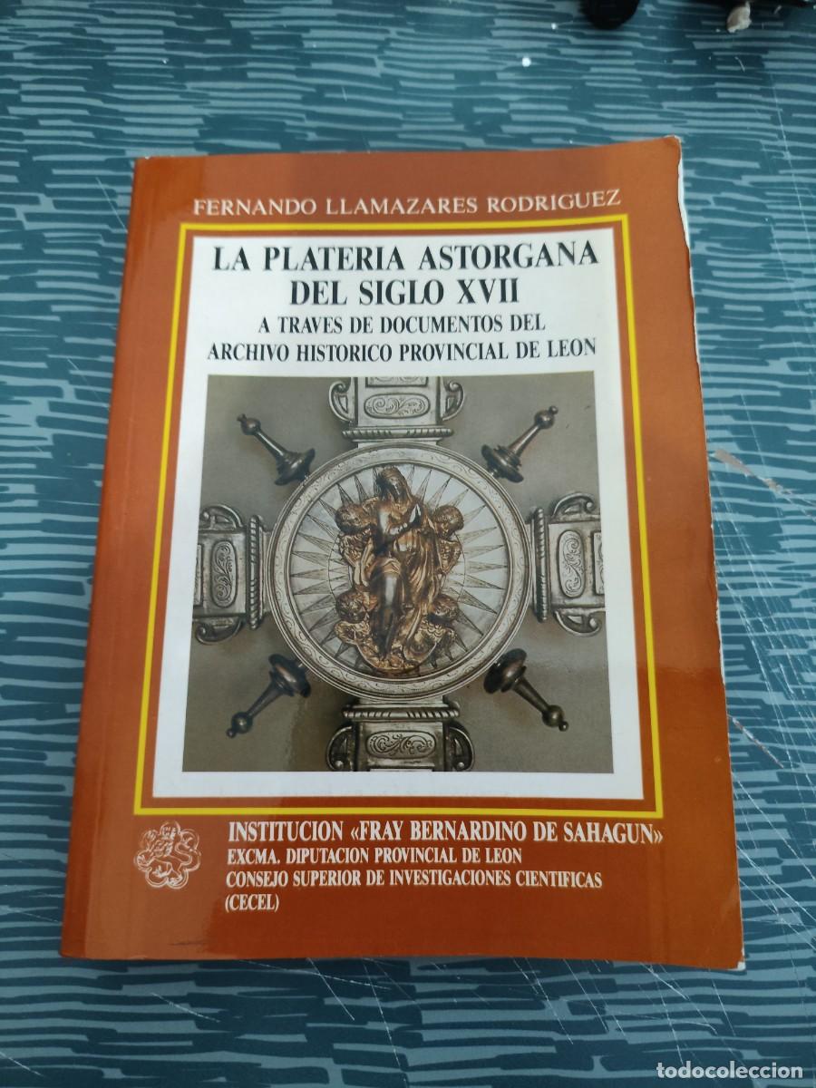 Libros de segunda mano: LA PLATER&Iacute;A ASTORGANA DEL SIGLO XVII, FERNANDO LLAMAZARES RODR&Iacute;GUEZ,LEON,1987,155 P&Aacute;G.MAS FOTOS.