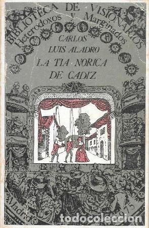 Libros de segunda mano: LA TIA NORICA DE CADIZ - BIBLIOTECA DE VISIONARIOS, HETERODOXOS Y MARGINADOS N&ordm; 9 - A-CA-4370