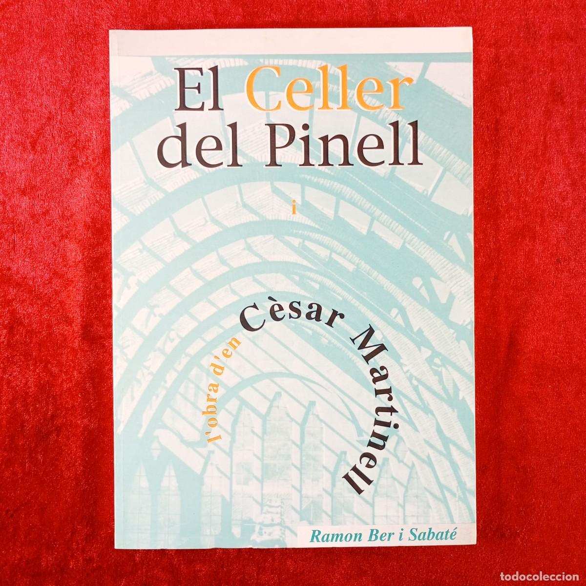Libros de segunda mano: EL CELLER DEL PINELL I L'OBRA D'EN C&Egrave;SAR MARTINELL - RAMON BER I SABAT&Eacute; - 1997 / 397
