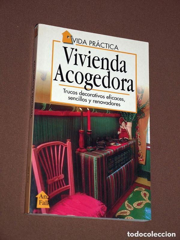 Libros de segunda mano: VIVIENDA ACOGEDORA. TRUCOS DECORATIVOS EFICACES, SENCILLOS Y RENOVADORES. Ana FALK. &Aacute;gata, 1998 +++