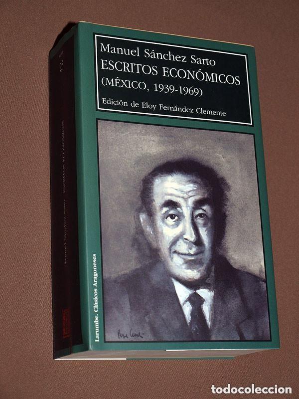 Libros de segunda mano: ESCRITOS ECON&Oacute;MICOS (M&Eacute;XICO, 1939-1969). Manuel S&Aacute;NCHEZ SARTO. Edici&oacute;n de Eloy FERN&Aacute;NDEZ CLEMENTE ++