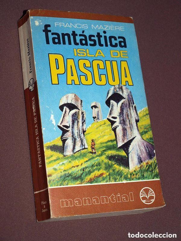 Libros de segunda mano: FANT&Aacute;STICA ISLA DE PASCUA. Francis MAZI&Egrave;RE. MANANTIAL N&ordm; 31. Plaza & Jan&eacute;s, 1976. +++