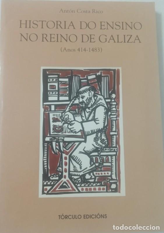 Libros de segunda mano: Historia Do Ensino No Reino de Galiza: Anos 414-1483 - Costa Rico, Ant&oacute;n - T&oacute;rculo Edici&oacute;ns