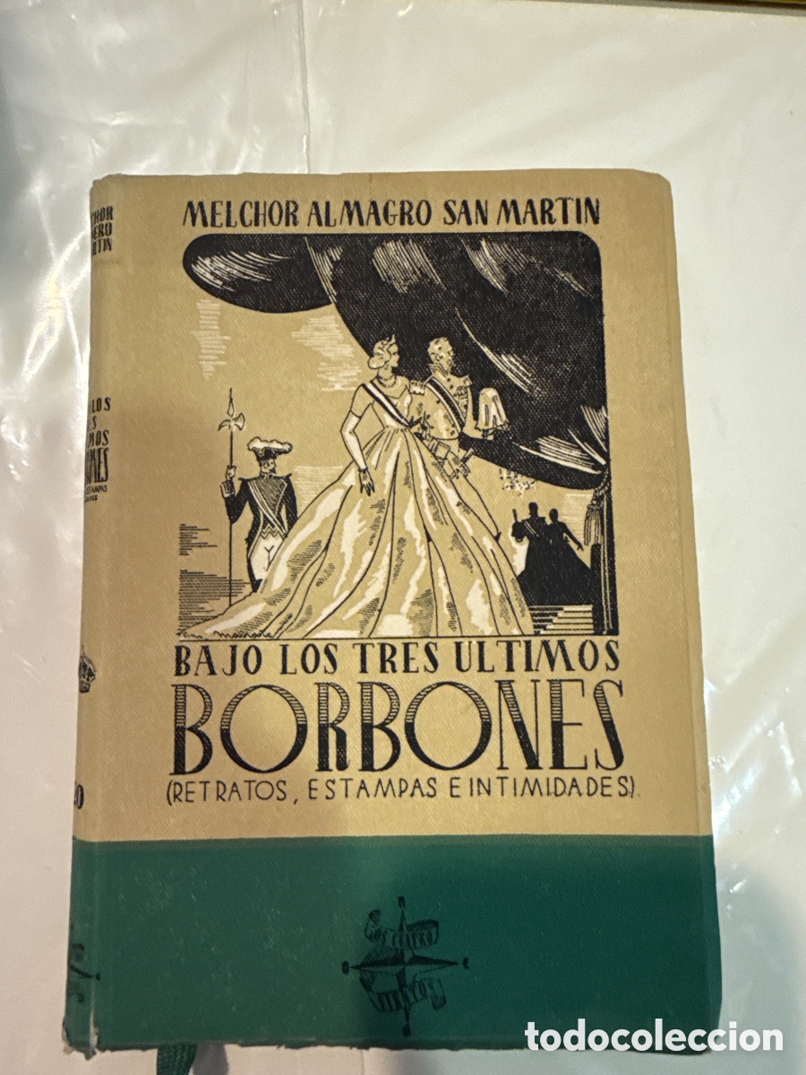 Libros de segunda mano: ALMAGRO SAN MART&Iacute;N, Melchor de Bajo los tres &uacute;ltimos Borbones: Retratos, cuadros, intimidades.