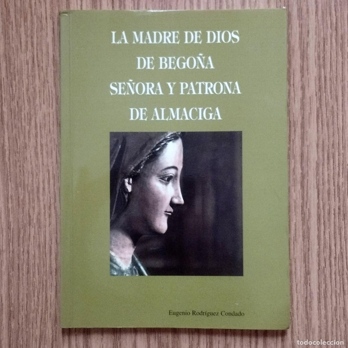 Libros de segunda mano: Libro LA MADRE DE DIOS DE BEGO&Ntilde;A - SE&Ntilde;ORA Y PATRONA DE ALM&Aacute;CIGA | Tenerife - Canarias