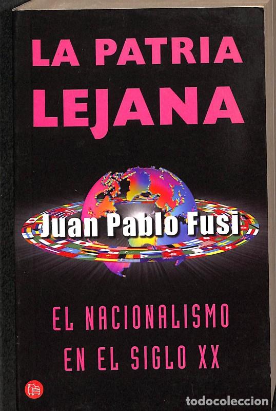Libros de segunda mano: La Patria Lejana: El Nacionalismo en el siglo XX - Juan Pablo Fusi - Suma de Letras - Vol: 128/2