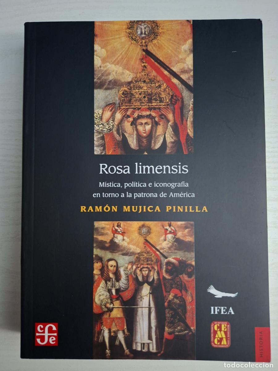 Libros de segunda mano: Rosa limensis. M&iacute;stica, pol&iacute;tica e ideolog&iacute;a en torno a la patrona de Am&eacute;rica - Mujica Pinilla, Ram&oacute;