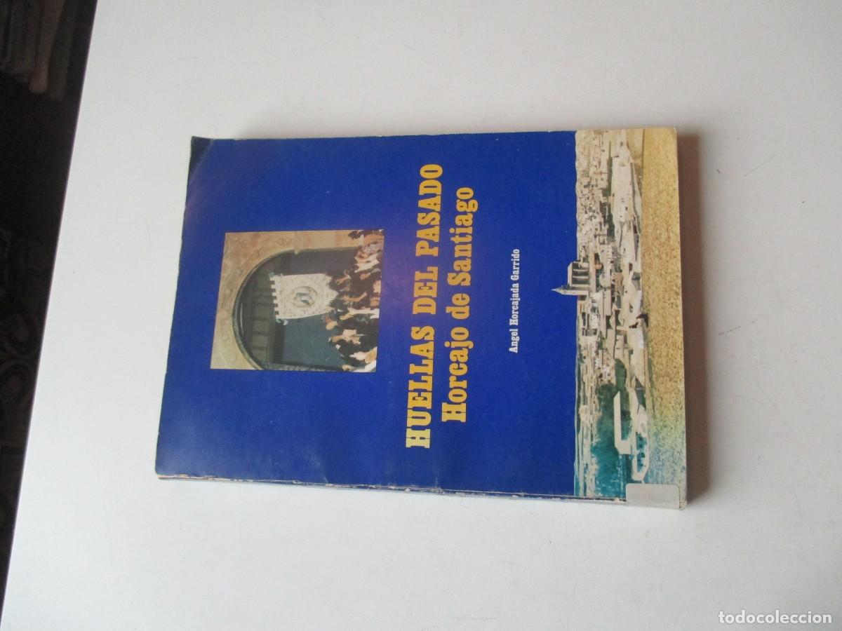 Libros de segunda mano: &Aacute;NGEL HORCAJADA GARRIDO Huellas del pasado Horcajo de Santiago W41018