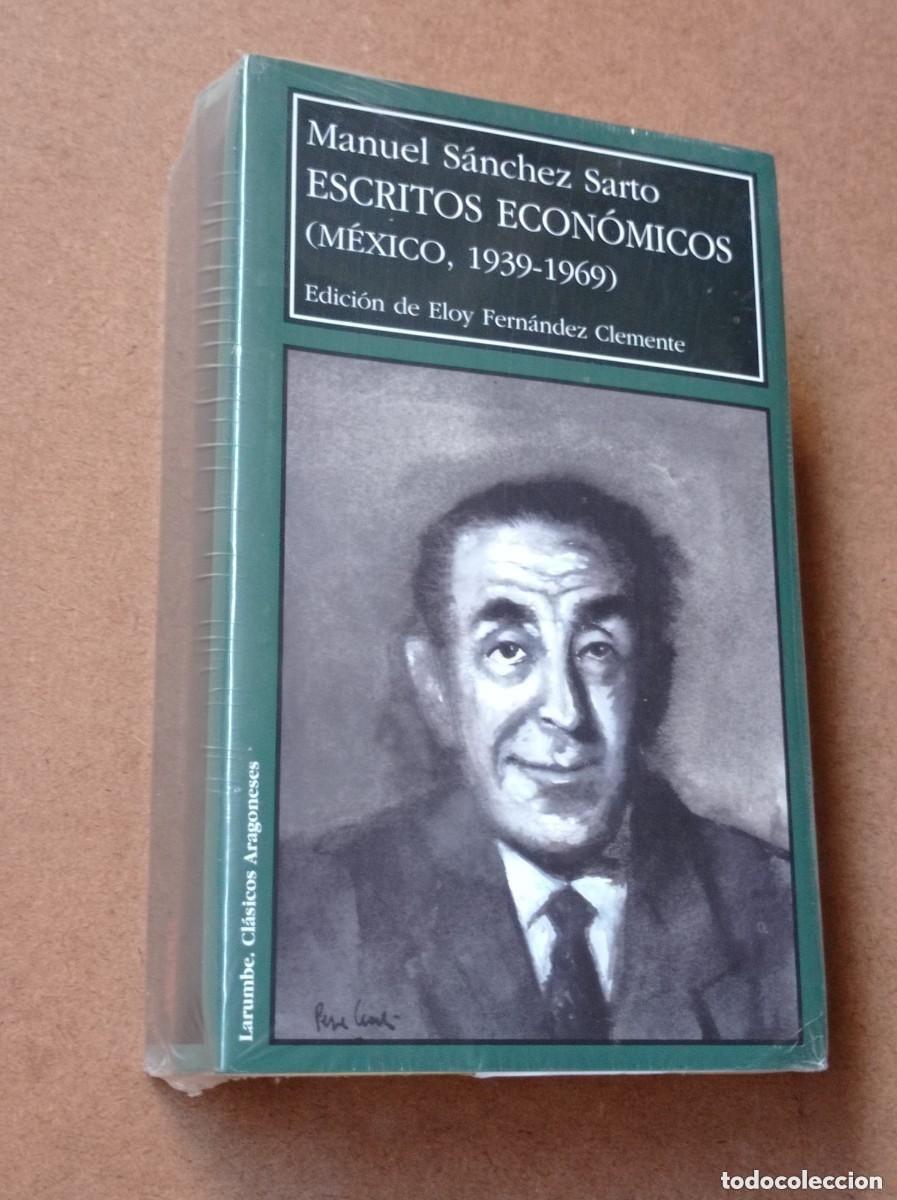 Libros de segunda mano: ESCRITOS ECON&Oacute;MICOS (M&Eacute;XICO, 1939-1969). Manuel S&Aacute;NCHEZ SARTO. Edici&oacute;n de Eloy FERN&Aacute;NDEZ CLEMENTE ++