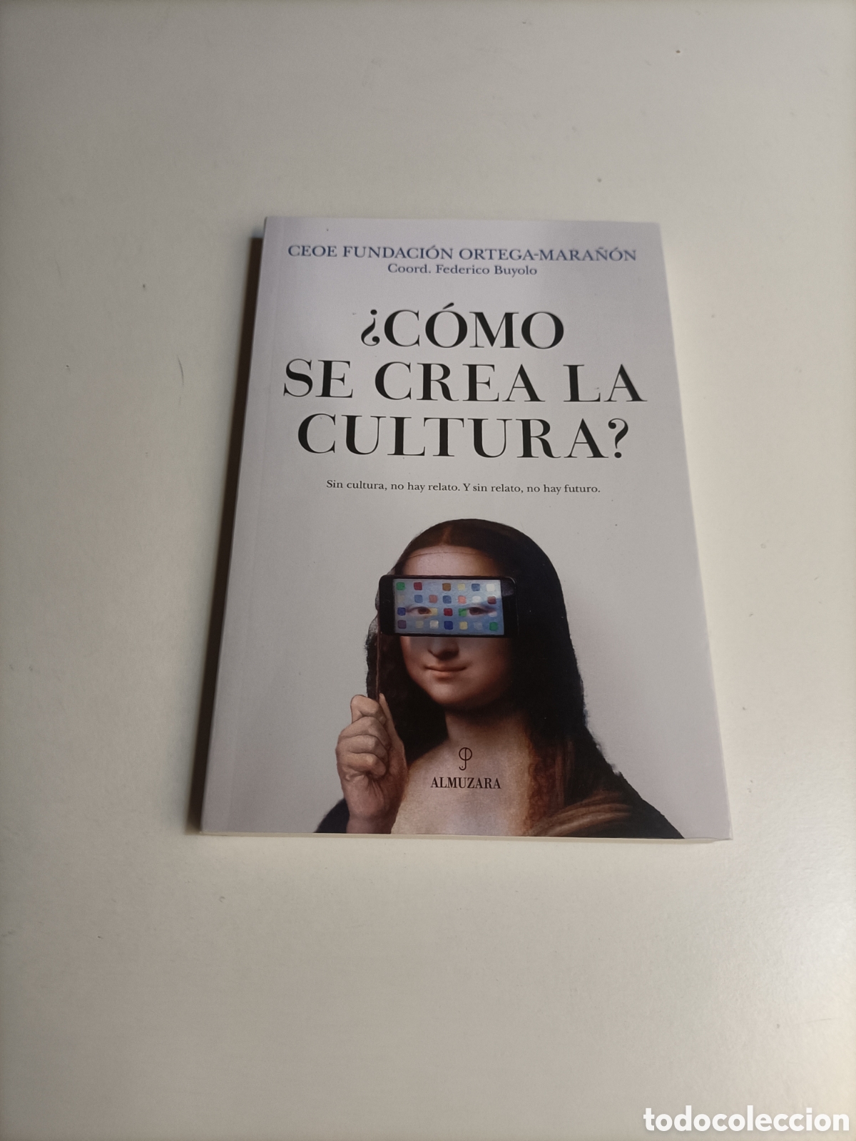 Libros de segunda mano: &iquest; Como se crea la cultura ? Sin cultura no hay relato y sin relato no hay futuro CEOE Fundaci&oacute;n Orte