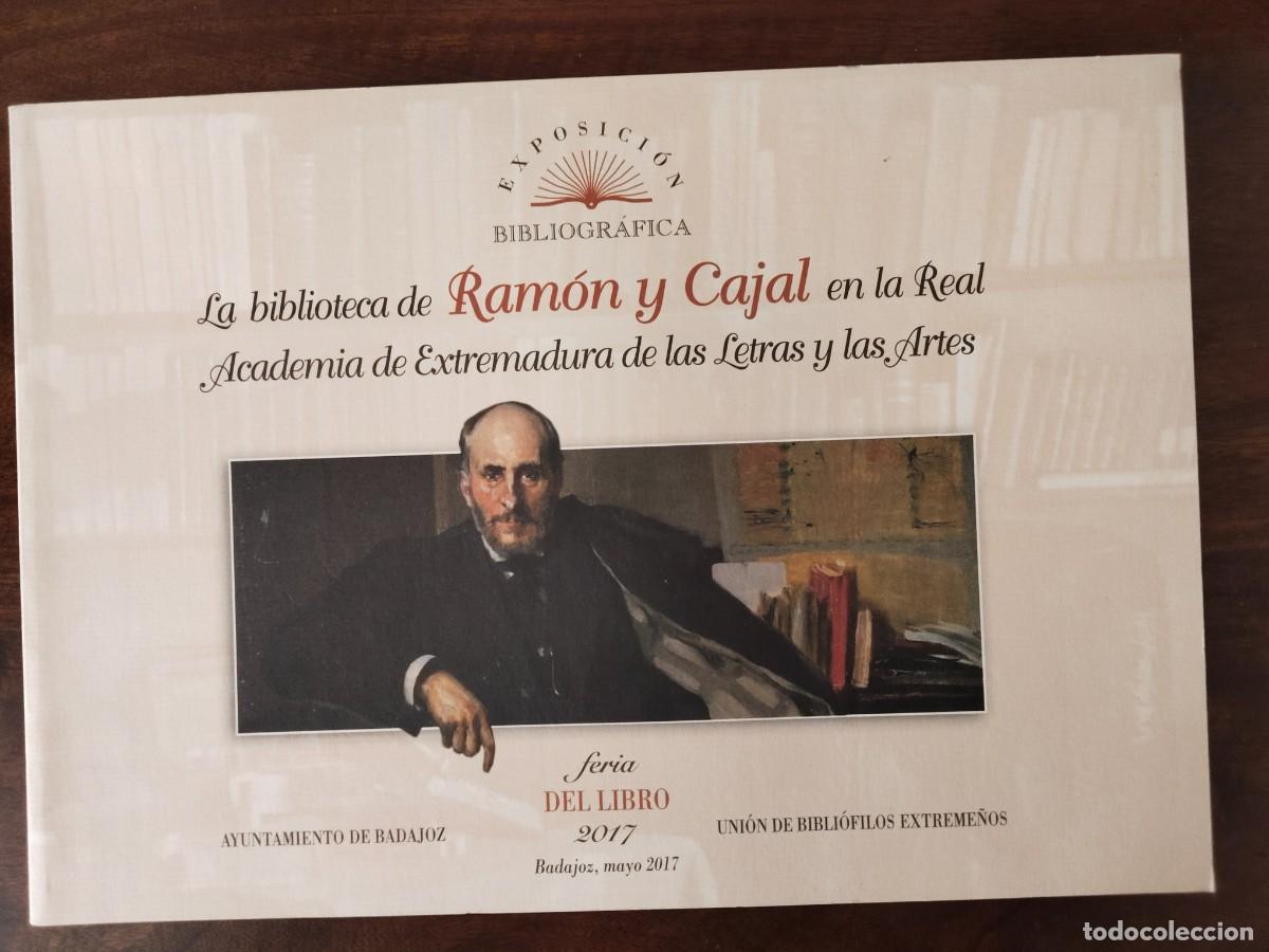 Libros de segunda mano: La Biblioteca de Ram&oacute;n y Cajal en la Real Academia de Extremadura de las Letras y las Artes. Badajoz