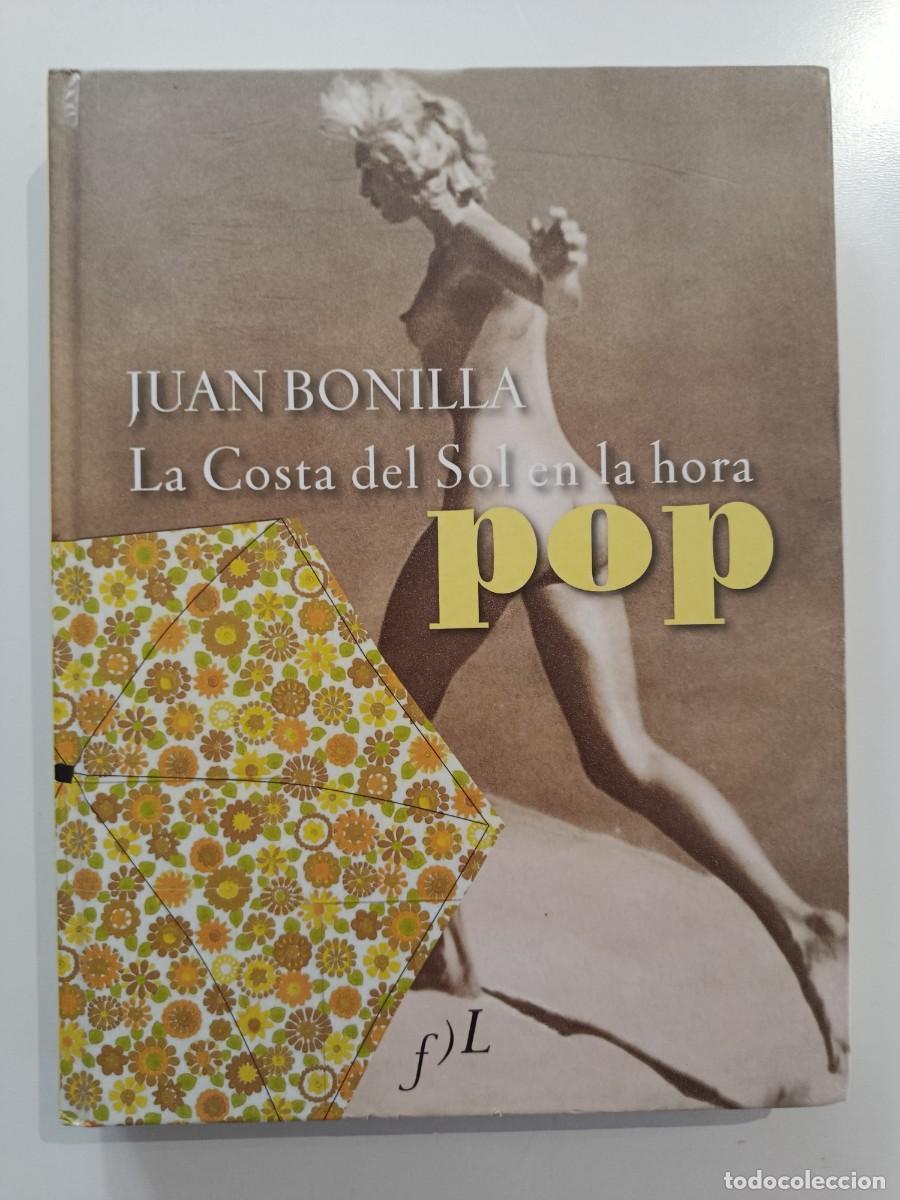Libros de segunda mano: JUAN BONILLA. LA COSTA DEL SOL EN LA ERA POP. FUNDACI&Oacute;N JOS&Eacute; MANUEL LARA. 2007