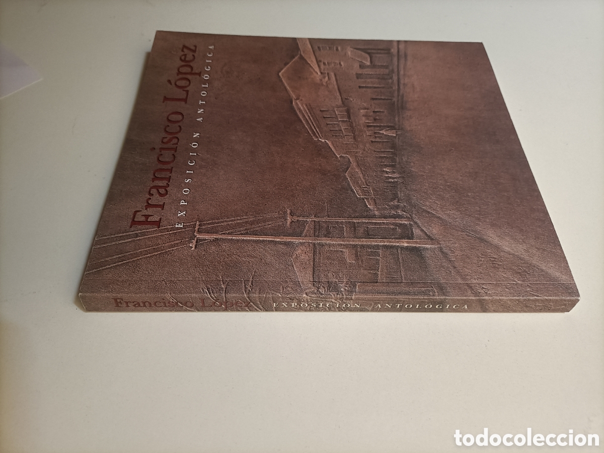 Libros de segunda mano: Francisco L&oacute;pez. Exposici&oacute;n antol&oacute;gica Madrid 1996 Centro Cultural del Conde Duque escultura