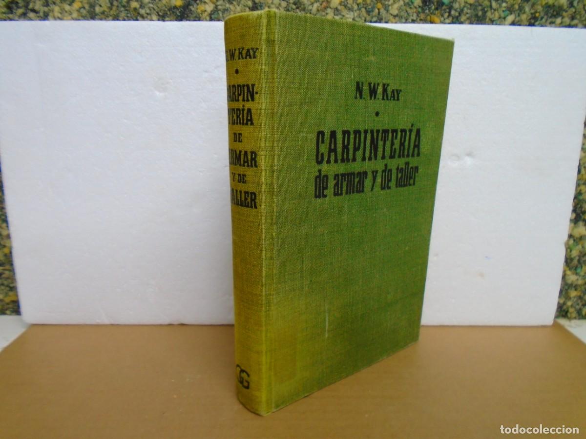 Libros de segunda mano: CARPINTERIA DE ARMAR Y DE TALLER/N.W.KAY/EDIT.GUSTAVO GILI,1962/499 PAGINAS.