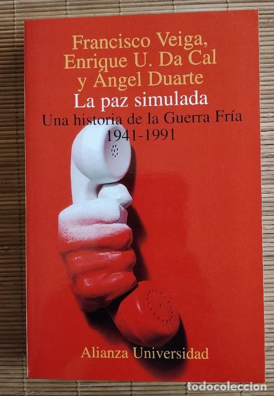 Libros de segunda mano: La Paz Simulada, Una Historia de la Guerra Fr&iacute;a, 1941-1991 -Veiga, Da Cal, Duarte - Alianza Ed.,1997
