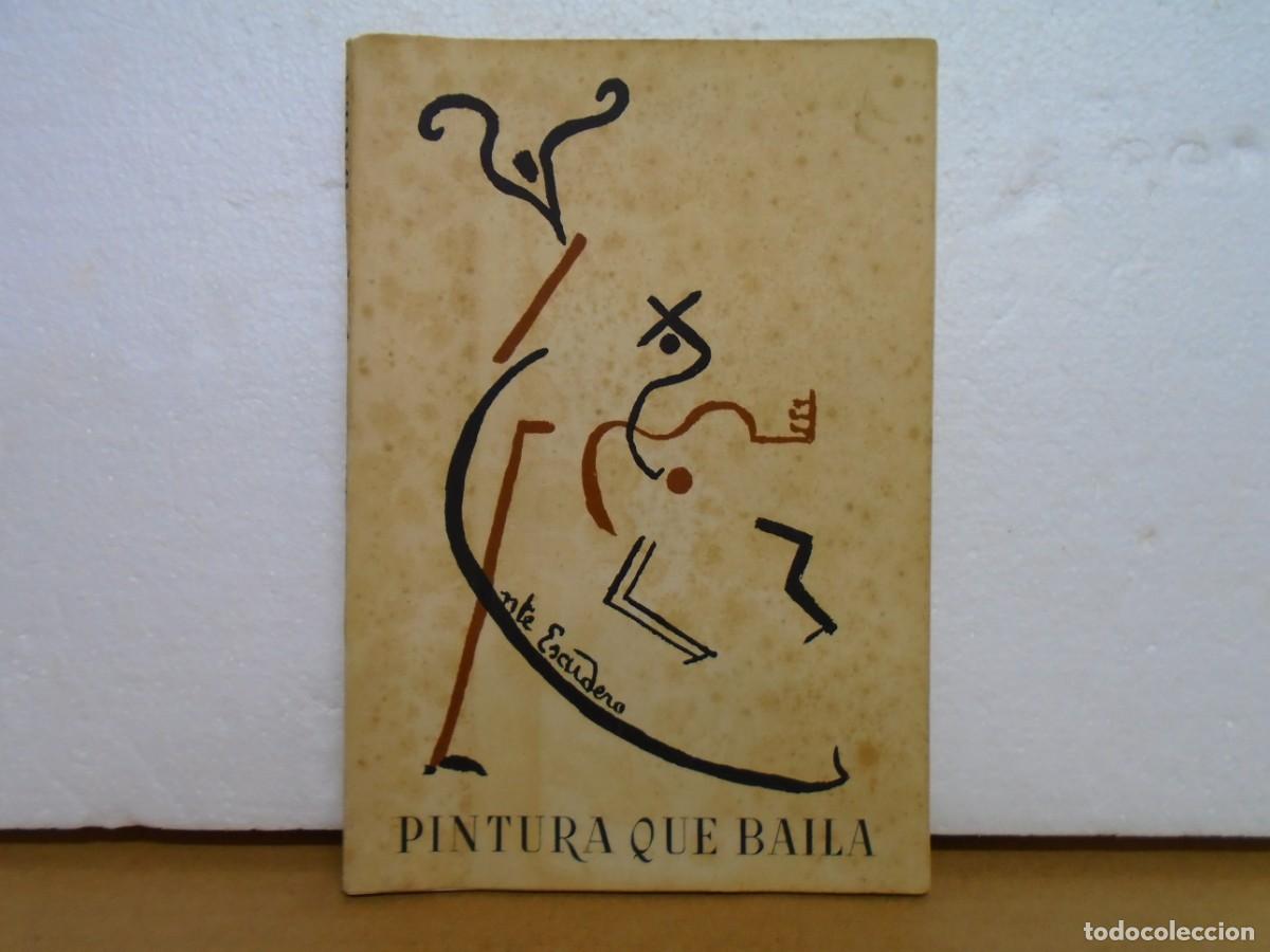 Libros de segunda mano: PINTURA QUE BAILA/VICENTE ESCUDERO/EDIT.AFRODISIO AGUADO,MADRID 1950,1&ordf; EDICION.