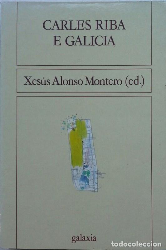 Libros de segunda mano: Carles Riba e Galicia - Alonso Montero, Xes&uacute;s - Editorial Galaxia - Agra Aberta