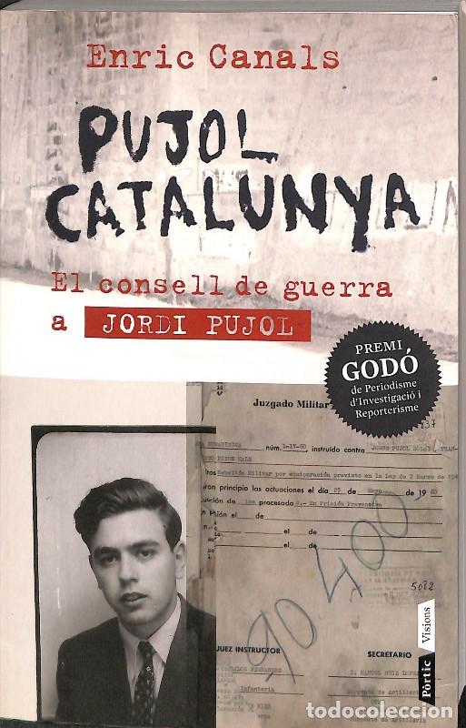 Libros de segunda mano: Pujol Catalunya: El Consell de Guerra a Jordi Pujol - Enric Canals - P&ograve;rtic - Visions, Vol: 58