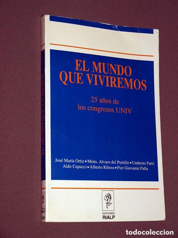 Libros de segunda mano: EL MUNDO QUE VIVIREMOS. 25 A&Ntilde;OS DE LOS CONGRESOS UNIV. ORTIZ, Mons. PORTILLO, FARRI, CAPUCCI, RIBERA