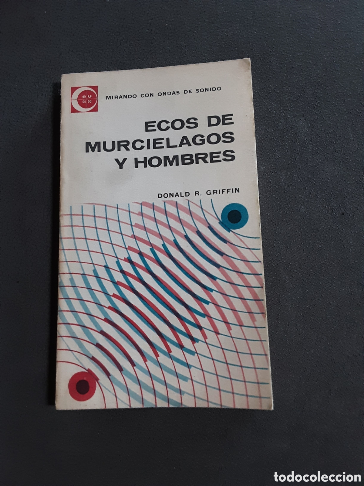 Libros de segunda mano: ECOS DE MURCI&Eacute;LAGOS Y HOMBRES POR DONALD R. GRIFFIN 1960 CIENCIA