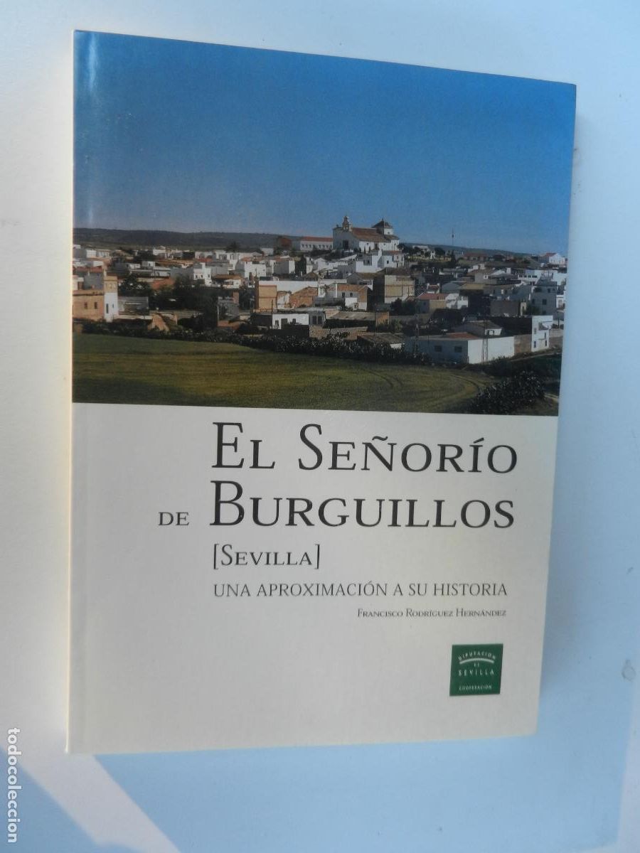 Libros de segunda mano: EL SE&Ntilde;ORIO DE BURGUILLOS (SEVILLA)-UNA APROXIMACI&Oacute;N A SU HISTORIA-FRANCISCO RODR&Iacute;GUEZ HERN&Aacute;NDEZ-1999