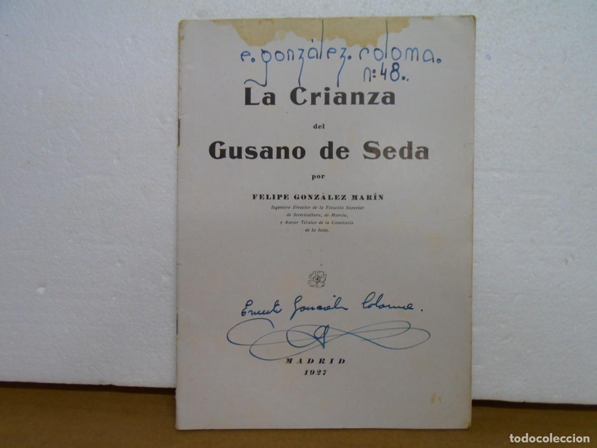 Libros de segunda mano: LA CRIANZA DEL GUSANO DE SEDA/FELIPE GONZALEZ MARIN/MADRID 1927.