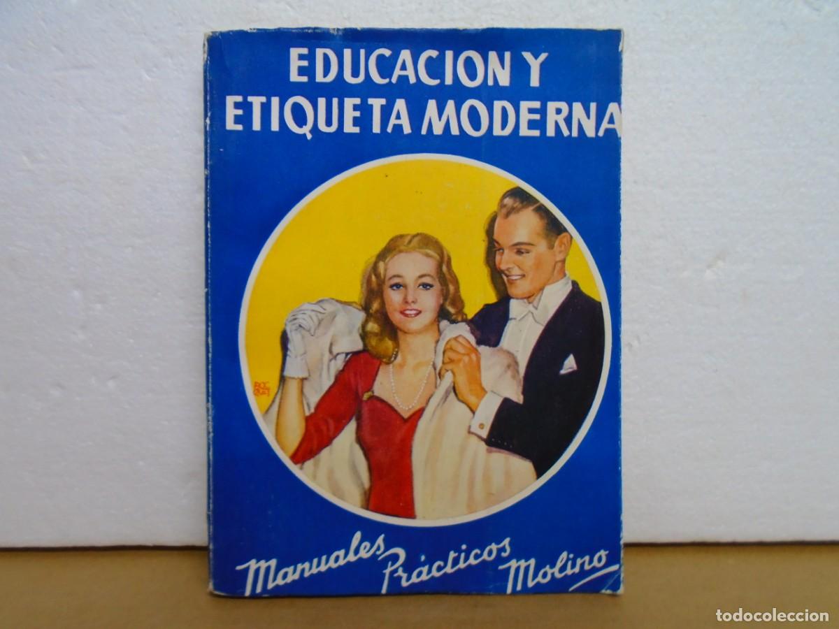 Libros de segunda mano: EDUCACION Y ETIQUETA MODERNA/MARY DUAYGUES/EDIT.MOLINO,1&ordm; EDICION 1949.