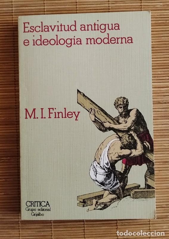 Libros de segunda mano: Esclavitud antigua e ideolog&iacute;a moderna - Finley, Moses I. - Ed. Cr&iacute;tica, 1982