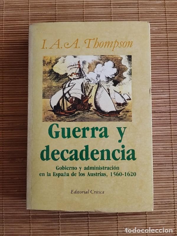 Libros de segunda mano: Guerra y decadencia: gobierno y administraci&oacute;n en la Espa&ntilde;a de los Austrias - I. A. A. Thompson