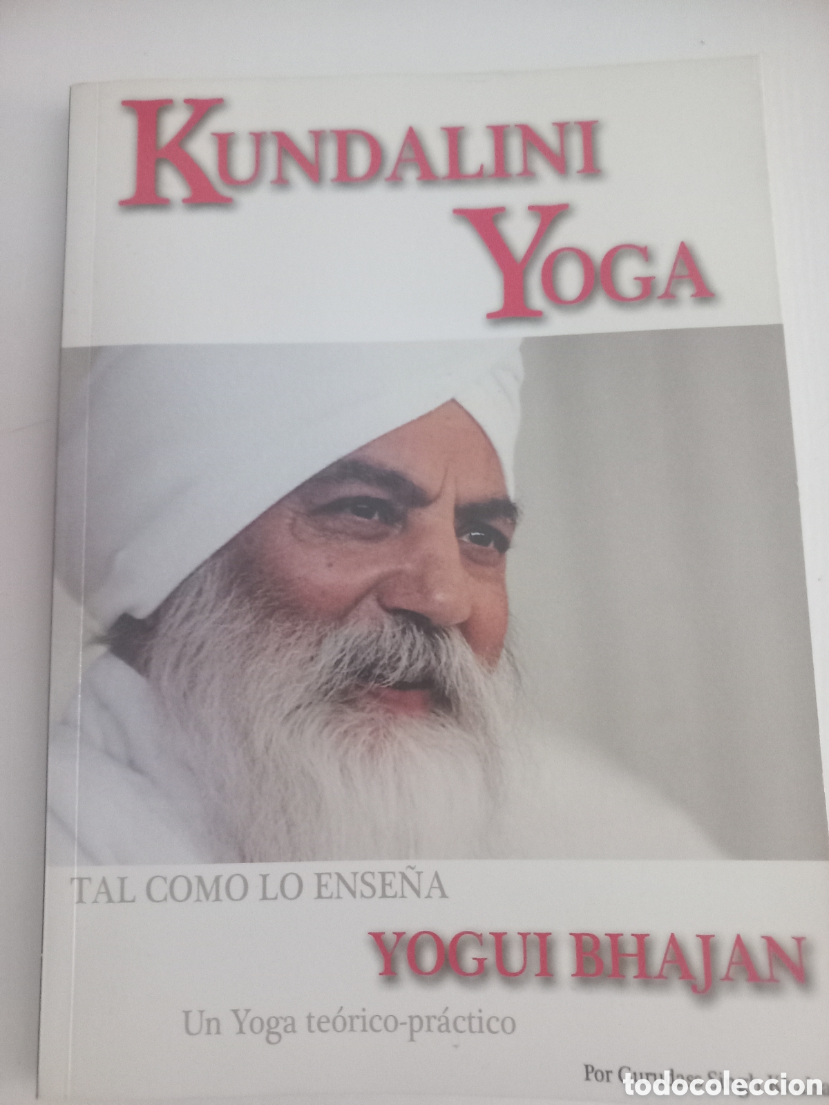 Libros de segunda mano: Kundalini Yoga tal como lo ense&ntilde;a Yogui Bhajan &ndash; Gu&iacute;a te&oacute;rico-pr&aacute;ctic
