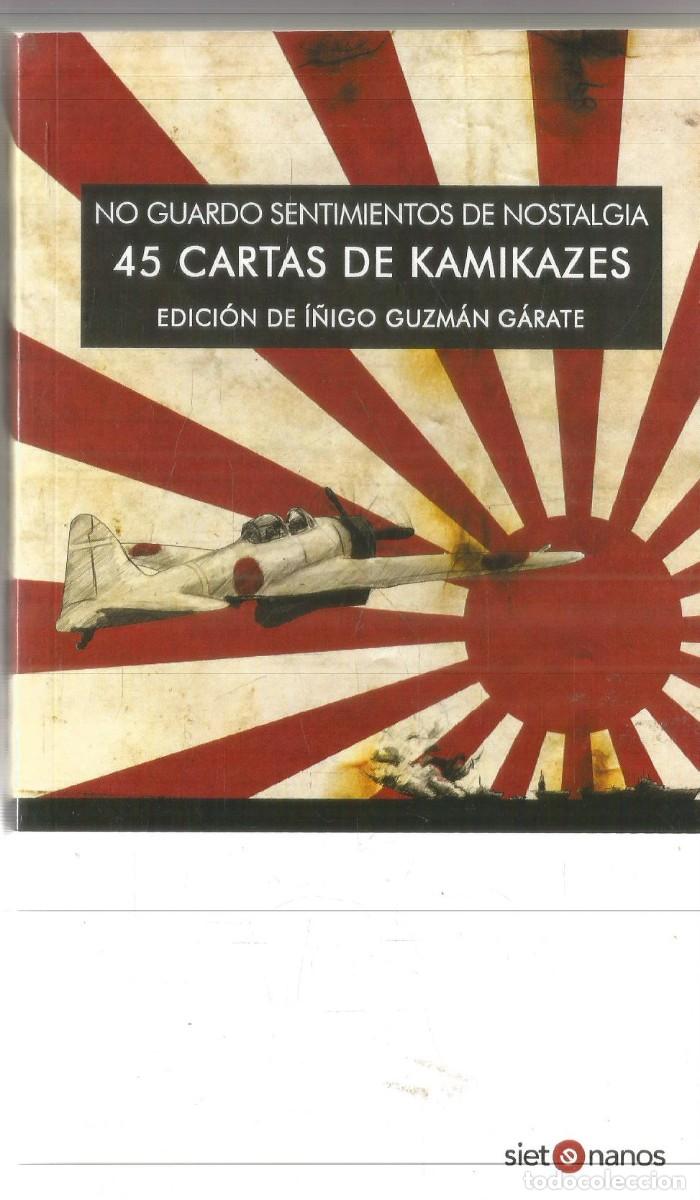 Libros de segunda mano: NO GUARDO SENTIMIENTOS DE NOSTALGIA. 45 CARTAS DE KAMIKAZES.