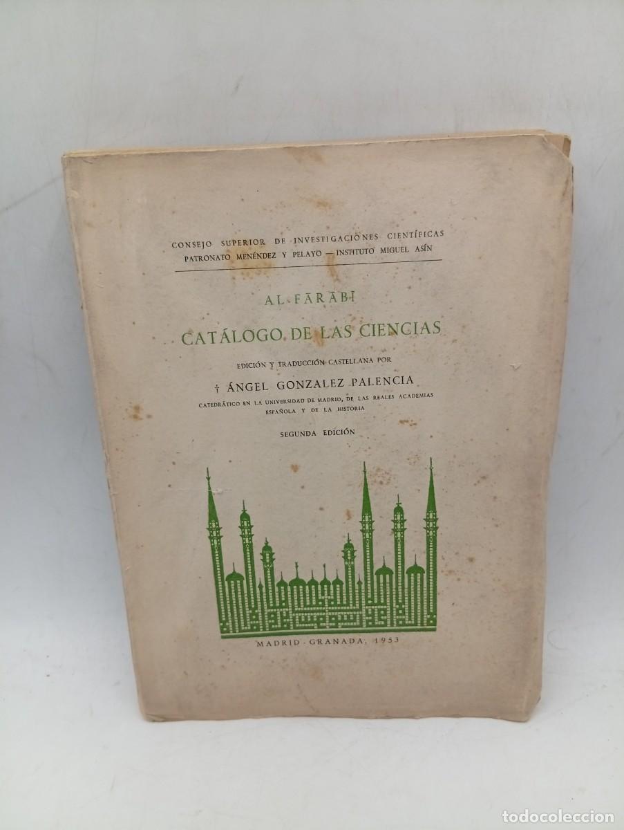 Libros de segunda mano: AL-FARABI. CATALOGO DE LAS CIENCIAS. ANGEL GONZALEZ PALENCIA. 1953. PAGS : 176. INTONSO. TEXTO ARABE
