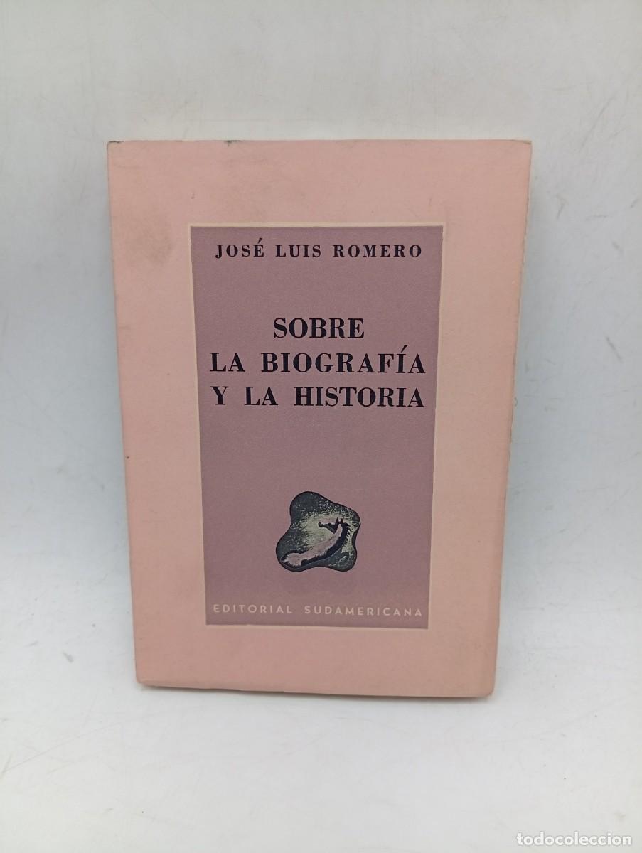 Libros de segunda mano: SOBRE LA BIOGRAFIA Y LA HISTORIA. JOSE LUIS ROMERO. 1945. PAGS : 197. INTONSO.