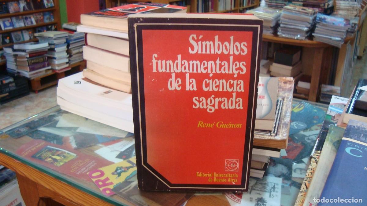 Libros de segunda mano: SIMBOLOS FUNDAMENTALES DE LA CIENCIA SAGRADA,RENE GUENON,EUDEBA,1976,419 P&Aacute;GINAS.