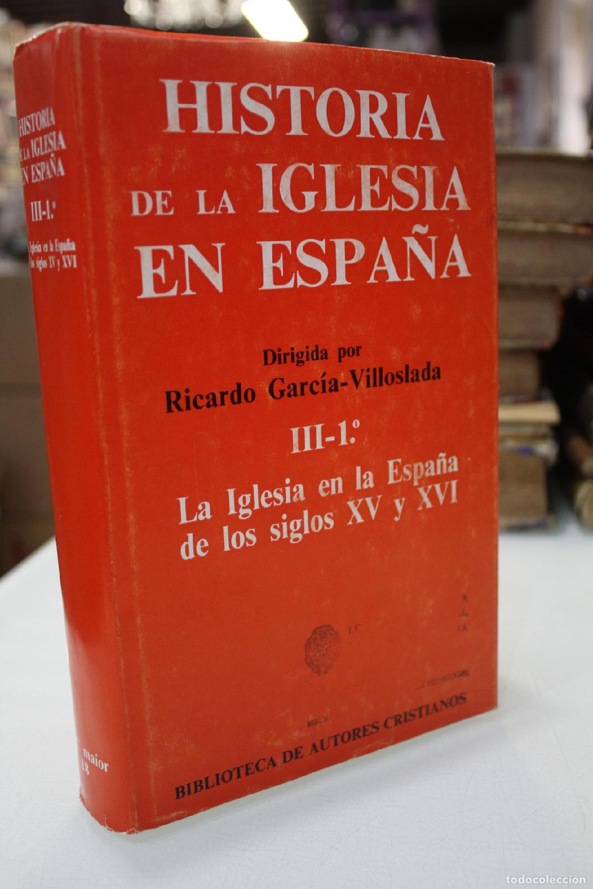 Livres d'occasion: Historia de la Iglesia en Espa&ntilde;a. III-1&ordm;: La Iglesia en la Espa&ntilde;a de los siglos XV y XVI. - Garc&iacute;a-V