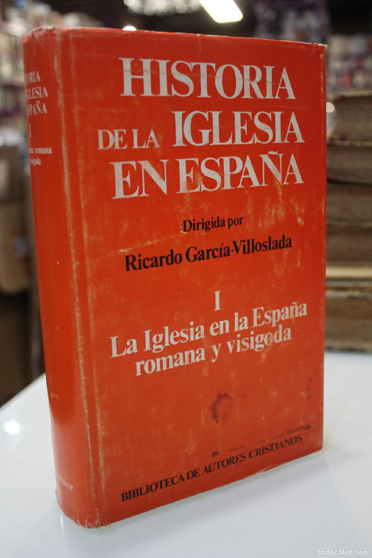 Livres d'occasion: Historia de la Iglesia en Espa&ntilde;a. I: La Iglesia en la Espa&ntilde;a Romana y Visigoda - Garc&iacute;a-Villoslada,