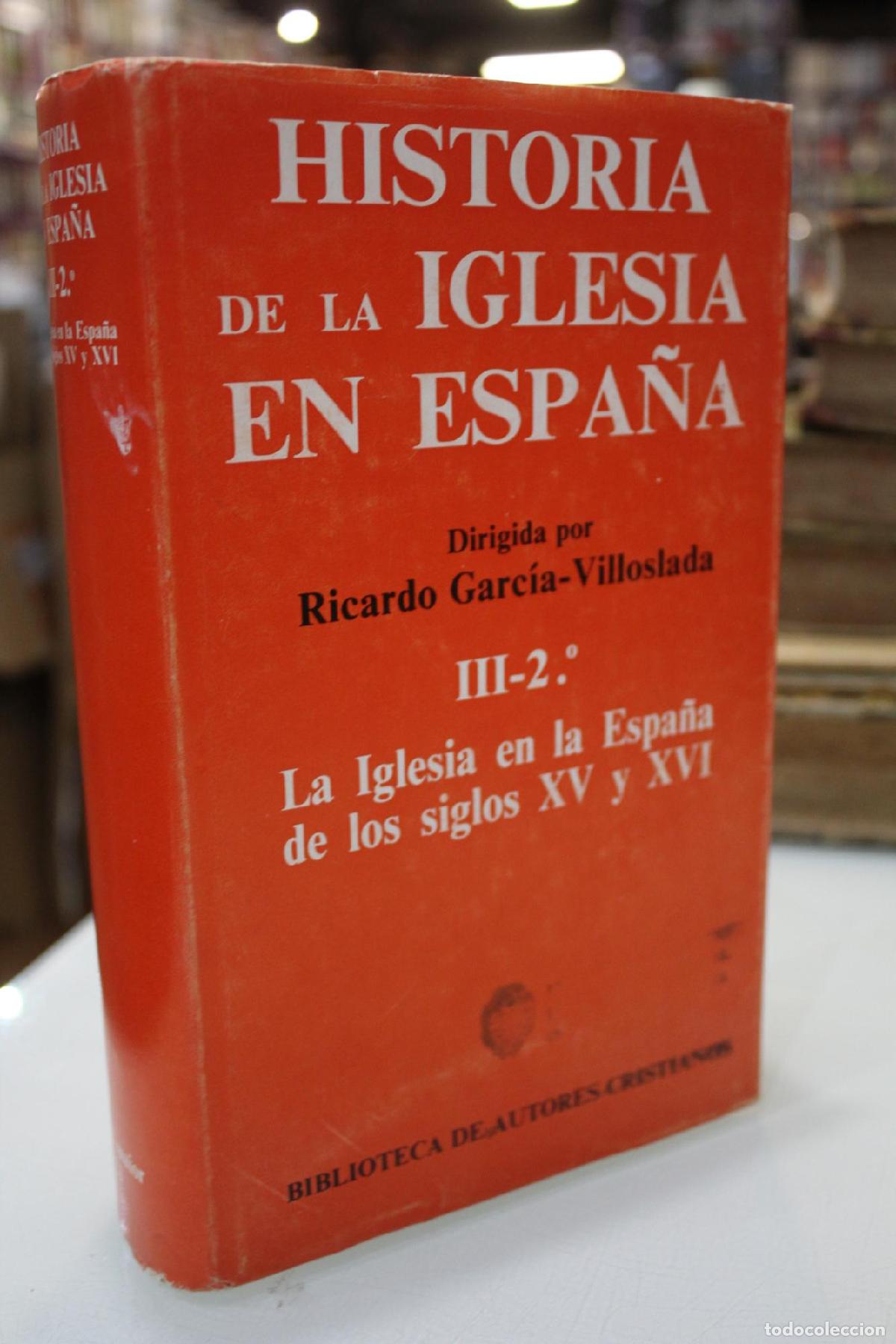 Livres d'occasion: Historia de la Iglesia en Espa&ntilde;a. III-2.&ordm;: La Iglesia en la Espa&ntilde;a de los siglos XV y XVI - Garc&iacute;a-V