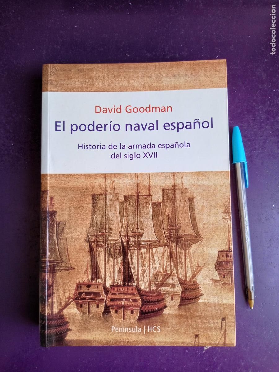 Libros de segunda mano: EL PODERIO NAVAL ESPA&Ntilde;OL - HISTORIA ARMADA S XVII - DAVID GOODMAN - EDIT PENINSULA 1&ordf; ED 2001 -