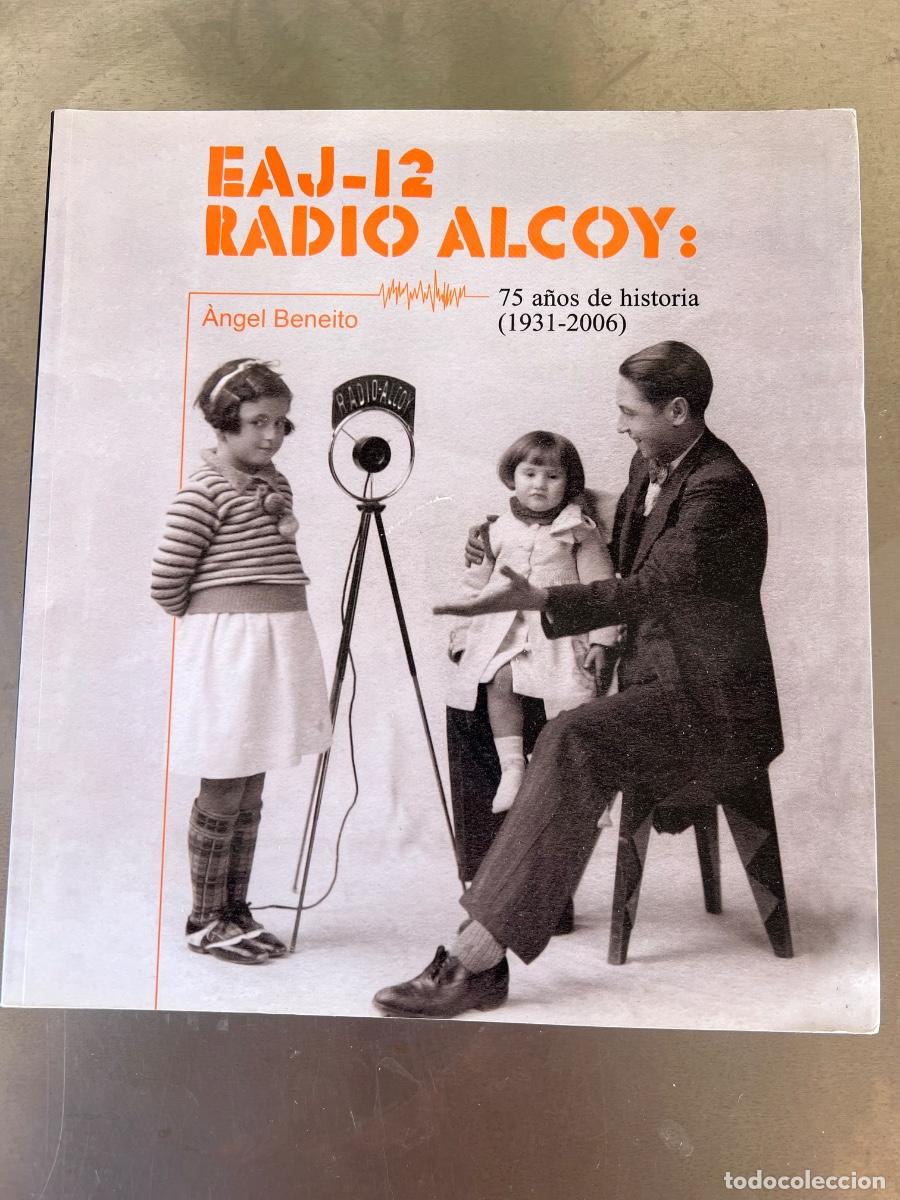 Libros de segunda mano: LIBRO EAJ-12 RADIO ALCOY 1931-2006 ANGEL BENEITO