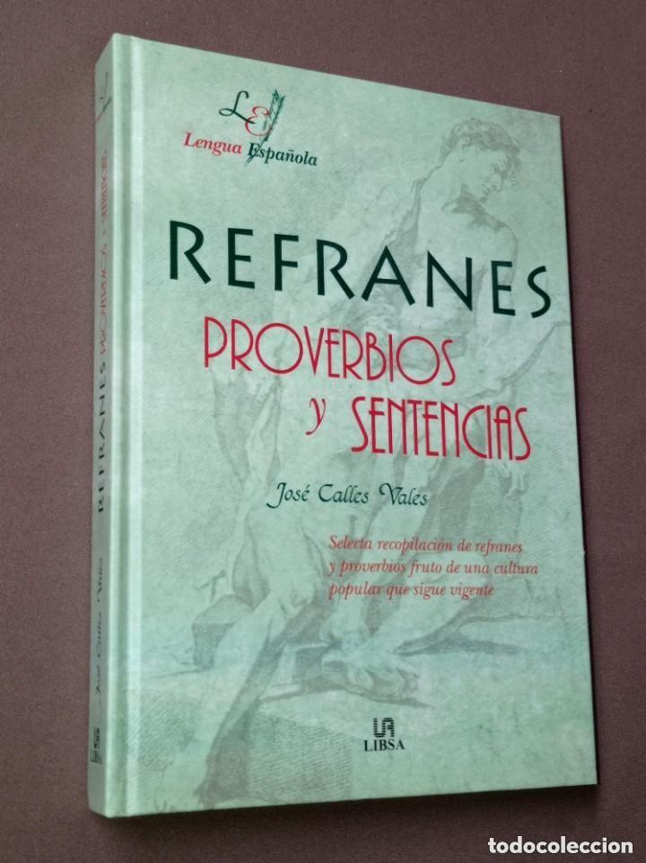 Libros de segunda mano: REFRANES. PROVERBIOS Y SENTENCIAS. Jos&eacute; CALLES VALES. LIBSA, 2004. RECOPILACI&Oacute;N. VER +++