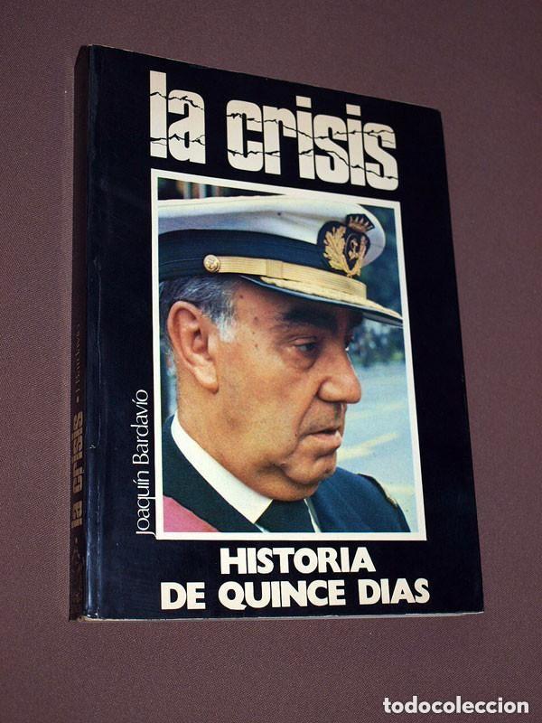 Libros de segunda mano: LA CRISIS. HISTORIA DE QUINCE D&Iacute;AS. Joaqu&iacute;n BARDAV&Iacute;O. Sedmay, 1974. ATENTADO CONTRA CARRERO BLANCO +