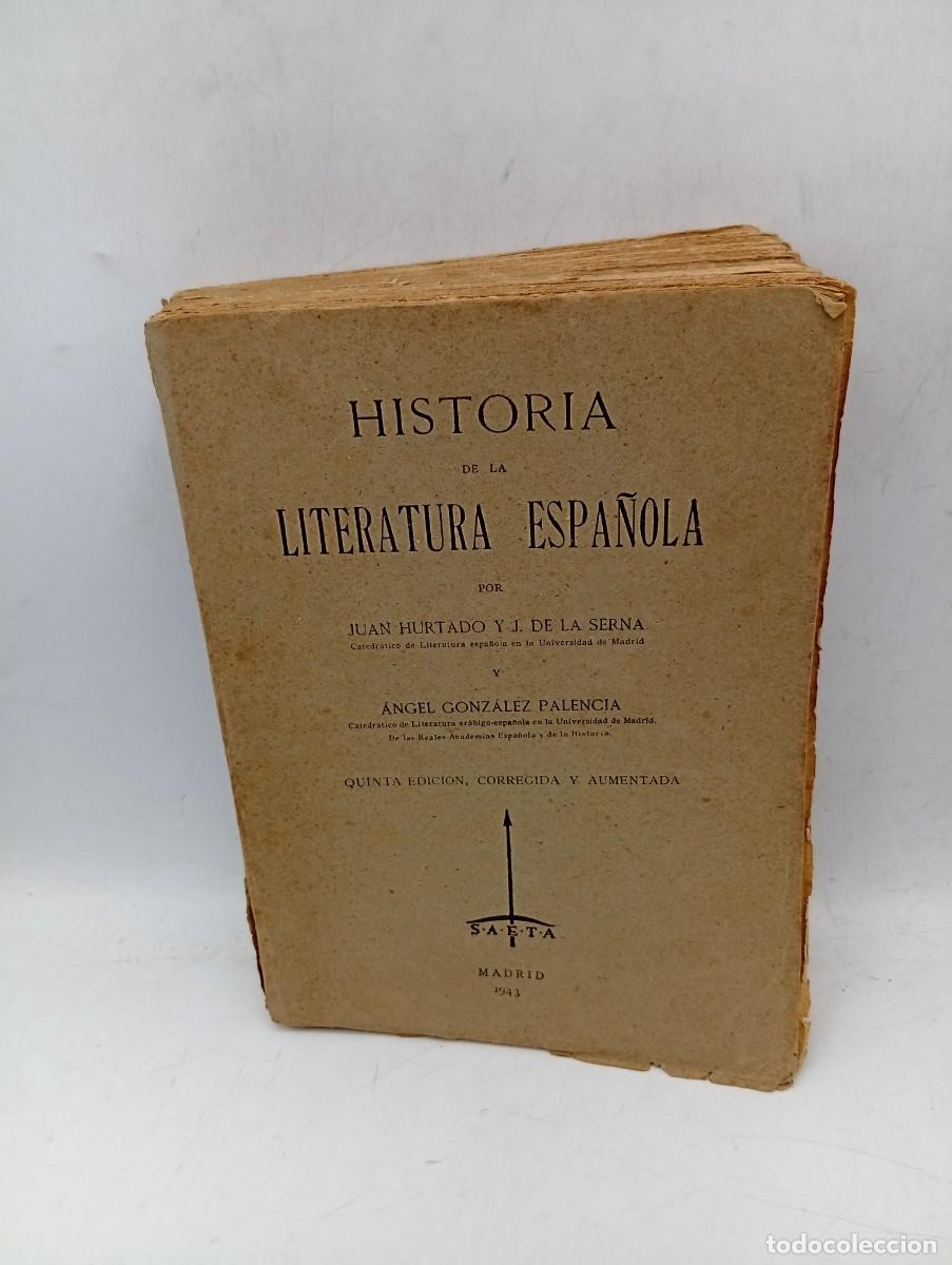 Second hand books: HISTORIA DE LA LITERATURA ESPA&Ntilde;OLA. JUAN HURTADO Y J. DE LA SERNA/ANGEL GONZALEZ PALENCIA. 1943.